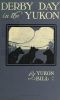 [Gutenberg 33758] • Derby Day in the Yukon, and Other Poems of the "Northland"